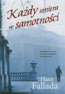 Każdy umiera w samotności - Daria Kuczyńska-Szymala, Hans Fallada