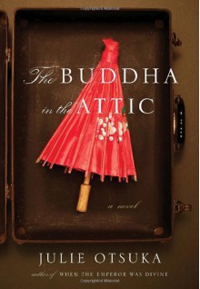 The Buddha in The Attic - Julie Otsuka