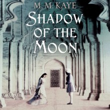 Shadow of the Moon - M.M. Kaye, Tara Ochs