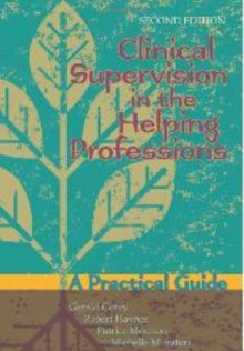 Clinical Supervision in the Helping Professions: A Practical Guide - Gerald Corey, Robert Haynes, Patrice Moulton, American Counseling Association Staff