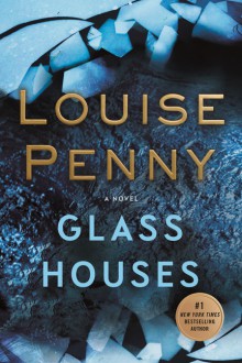 Glass Houses - Louise Penny