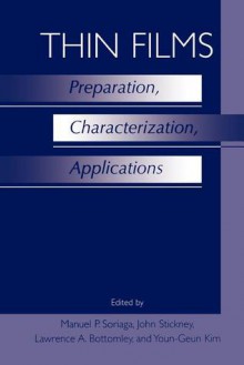 Thin Films: Preparation, Characterization, Applications - Manuel P Soriaga, John Stickney, Lawrence A Bottomley, Youn-Geun Kim