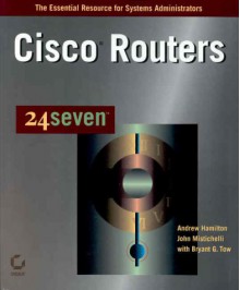 Cisco Routers 24seven - Andrew Hamilton, John Mistichelli, Bryant G. Tow