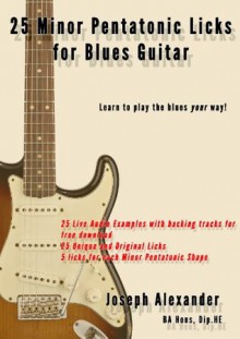 25 Minor Pentatonic Licks for Blues Guitar - Joseph Alexander