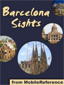 Barcelona Sights: a travel guide to the top 50 attractions in Barcelona, Spain - MobileReference