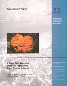 A Marine Rapid Assessment of the Raja Ampat Islands, Papua Province, Indonesia: RAP 22 - Sheila A. McKenna, Sheila A. McKenna, Gerald R. Allen