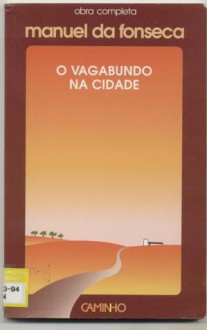 O vagabundo na cidade - Manuel da Fonseca