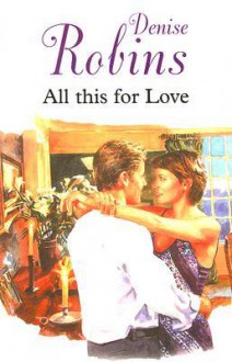 All This for Love - Denise Robins