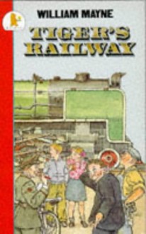 Tiger's Railway - William Mayne