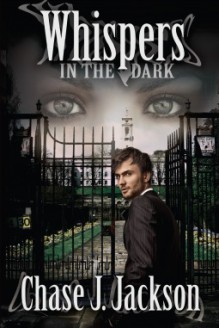 Whispers in the Dark - Chase J. Jackson