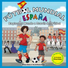 Fútbol Mundial España: Explora el mundo a través del fútbol - Ethan Zohn, David Rosenberg