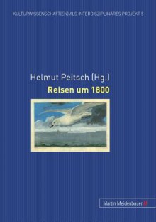 Reisen Um 1800 - Helmut Peitsch