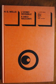 L'uomo invisibile e dieci racconti - H.G. Wells