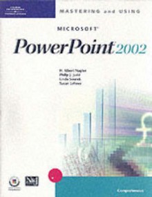 Mastering and Using Microsoft PowerPoint 2002: Comprehensive Course - Philip Judd, Philip J. Judd, Linda Sourek