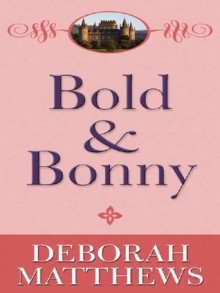 Bold and Bonny - Deborah Matthews