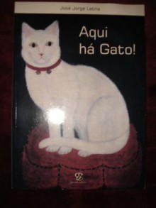 Aqui Há Gato - José Jorge Letria