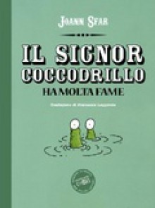 Il signor Coccodrillo ha molta fame - Joann Sfar, Francesca Lazzarato