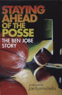 Staying Ahead of the Posse: The Ben Jobe Story - Joe Formichella