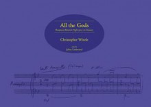 All the Gods: Benjamin Britten's Night-Piece in Context - Christopher Wintle