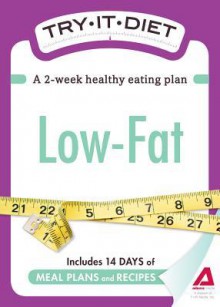 Try-It Diet: Low-Fat: A Two-Week Healthy Eating Plan - Editors Of Adams Media