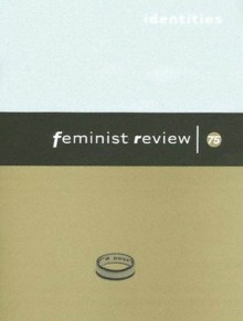 Identities (Feminist Review Series, Isuue 75) - Feminist Review Collective, Nirmal Puwar, Helen Crowley