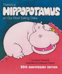 There's a Hippopotamus on Our Roof Eating Cake - Hazel Edwards, Deborah Niland