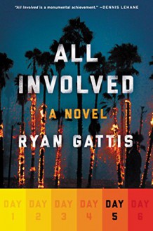 All Involved: Day Five: A Novel - Ryan Gattis