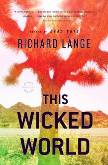 This Wicked World: A Novel - Richard Lange