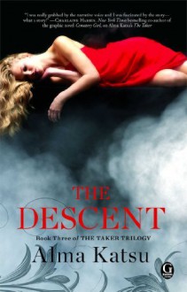 By Alma Katsu The Descent: Book Three of the Taker Trilogy - Alma Katsu