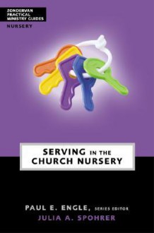 Zondervan Practical Ministry Guides: Serving in Your Church Nursery 5 Pack - Julia A. Spohrer Brown, Paul E. Engle