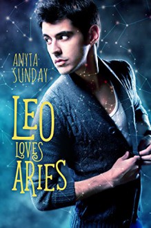 Leo Loves Aries - Anyta Sunday