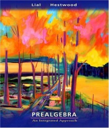 Prealgebra: An Integrated Approach - Margaret L. Lial, Diana Hestwood