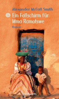 Ein Fallschirm für Mma Ramotswe / The No. 1 Ladies' Detective Agency (No. 1 Ladies' Detective Agency, Book 1) - Alexander McCall Smith