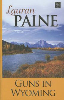 Guns in Wyoming - Lauran Paine