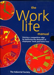 The Work-Life Manual: Gaining a Competitive Edge by Balancing the Demands of Employees' Work and Home Lives [With Disk] - Lucy Daniels, Lucy MacCarraher