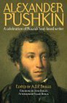 Alexander Pushkin: A Celebration of Russia's Best-Loved Writer - A.D.P. Briggs