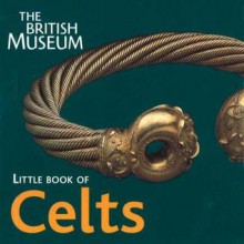 Little Book of Celts - British Museum Press