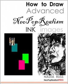 How to Draw Advanced NeoPopRealism Ink Images - Nadia Russ