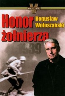 Honor żołnierza 1939 - Bogusław Wołoszański