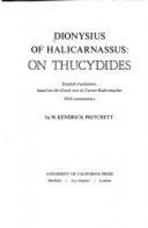 On Thucydides - Dionysius of Halicarnassus, W. Kendrick Pritchett