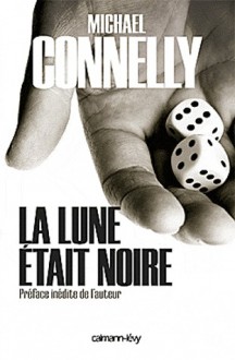 La lune était noire - Michael Connelly, Robert Pépin