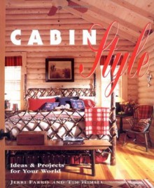 Cabin Style: Ideas and Projects for Your World - Jerri Farris, Tim Himsel