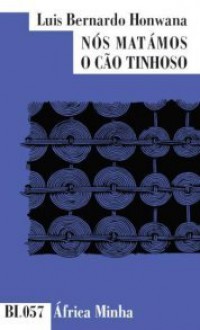 Nós Matámos o Cão Tinhoso - Luis Bernardo Honwana