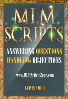 MLM SCRIPTS: Recruiting and Handling Objections - Lewis Smile, MLM Article Zone