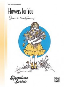 Flowers for You: Sheet - June C. Montgomery