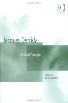 Jacques Derrida: Critical Thought - Ian MacLachlan