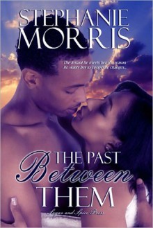 The Past Between Them - Stephanie Morris