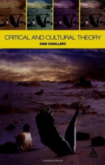 Critical and Cultural Theory - Dani Cavallaro