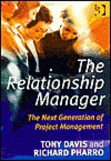 The Relationship Manager: The Next Generation of Project Management - Tony Davis