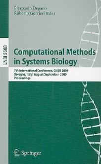 Computational Methods in Systems Biology: 7th International Conference, CMSB 2009 Bologna, Italy, August 31 - September 1, 2009 Proceedings - Pierpaolo Degano, Roberto Gorrieri